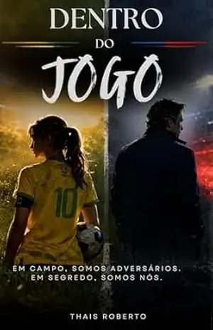 Dentro do Jogo (Além do Jogo Livro 2) - Thais Roberto Dentro do Jogo (Além do Jogo Livro 2) - Thais Roberto