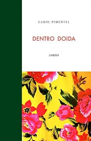Capa do livro Dentro Doida: Pequenas histórias - Carol Pimentel