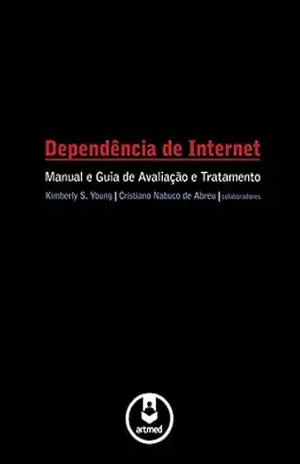 Capa do livro Dependência de Internet: Manual e Guia de Avaliação e Tratamento - Kimberly S. Young