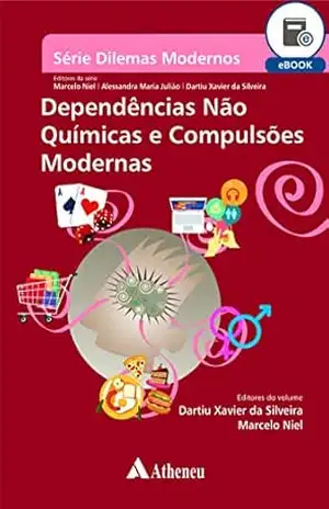 Dependências não Químicas e Compulsões Modernas (eBook) (Serie Dilemas Modernos) – Marcelo Niel Dependências não Químicas e Compulsões Modernas (eBook) (Serie Dilemas Modernos) – Marcelo Niel