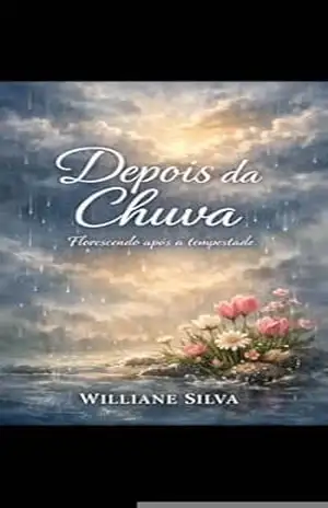 Depois da chuva: Uma jornada de cura para mulheres que precisaram se fechar para sobreviver. – Williane Silva
