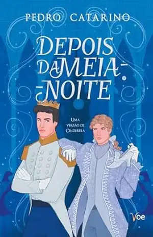 Depois da meia–noite: A história do filho da Cinderela (Encantados Livro 1) – Pedro Catarino