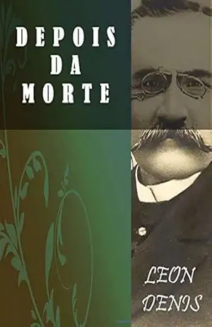 Depois da Morte (Religião e Filosofia) – Léon Denis