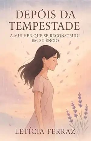 Depois da Tempestade: A Mulher que se Reconstruiu em Silêncio – Leticia  Ferraz