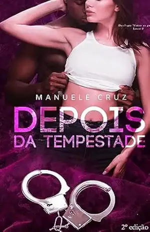 Depois da tempestade – Duologia ”Entre as grades” (Livro 2) – Manuele Cruz
