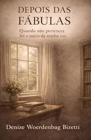 DEPOIS DAS FÁBULAS: Quando não pertencer foi o início da minha voz – Denize Woerdenbag  Bizetti