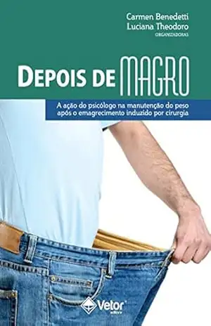 Capa do livro Depois de Magro: A ação do psicólogo articulada à da equipe no pós–operatório de cirurgia bariátrica - Carmen Neves Benedetti