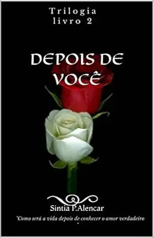 Capa do livro DEPOIS DE VOCÊ (TRILOGIA ''ANTES E DEPOIS'') - SINTIA P. ALENCAR