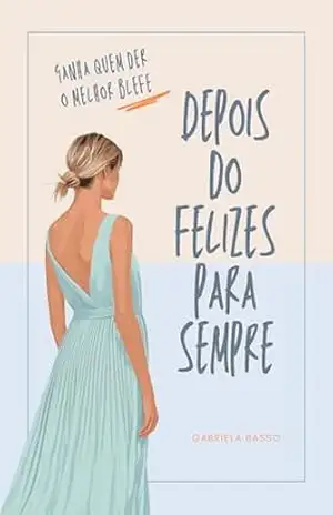 Depois do felizes para sempre: Ganha quem der o melhor blefe – Gabriela Basso