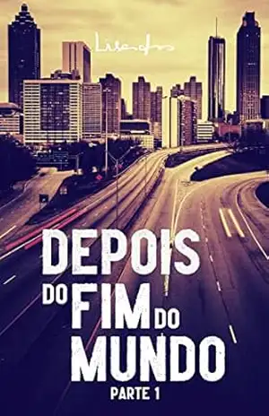 Depois do Fim do Mundo: E se você fosse o último habitante da Terra? – Parte 1 (Lisandro • Coleção Completa) – Lisandro