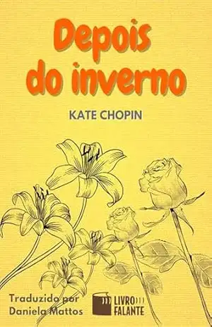 Depois do inverno; Conto – Kate Chopin