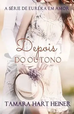 Depois do Outono (A Série de Eureka em Amor) – Tamara Hart Heiner