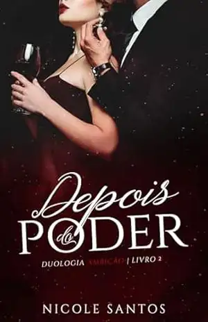 Depois do Poder: Duologia Ambição II – Nicole Santos