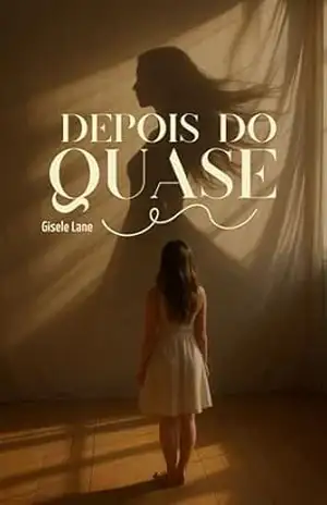 Depois do Quase – Gisele Lane Depois do Quase – Gisele Lane