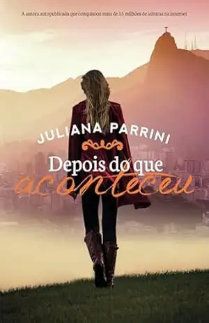 Capa do livro Depois do que Aconteceu: Livro 1 - Juliana Parrini