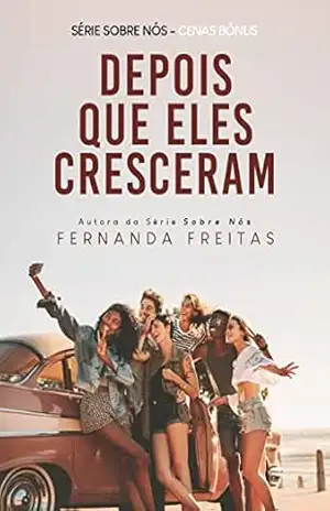 Depois que eles cresceram (Sobre Nós – Cenas Bônus) – Fernanda Freitas
