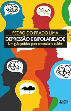 Capa do livro Depressão e Bipolaridade: Um guia prático para entender e cuidar - Pedro do Prado Lima