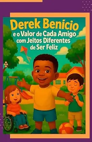 Derek Benício e o Valor de Cada Amigo com Jeitos Diferentes de Ser Feliz – Everton Silva Borges