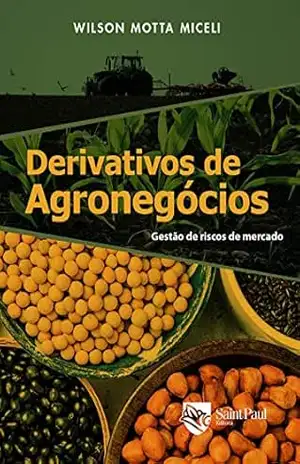 Derivativos de agronegócios; Gestão de riscos de mercado – Wilson Motta Miceli Derivativos de agronegócios; Gestão de riscos de mercado – Wilson Motta Miceli