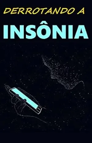 Capa do livro Derrotando a Insônia: Durma Profundamente e Revitalize sua Vida: Derrotando a Insônia de Uma Vez por Todas! - caique alcântara