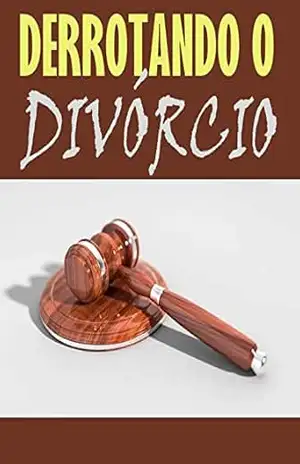 Capa do livro Derrotando o Divórcio: O Divórcio não deve ser uma opção (Relacionamento) - Jeferson Braga