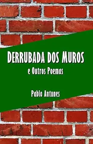 Derrubada dos Muros: e Outros Poemas – Pablo Antunes