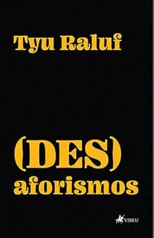 (DES) aforismos – Tyu Raluf