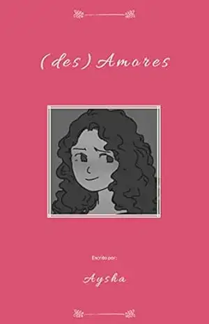 (des)Amores – Aysha M. (des)Amores – Aysha M.
