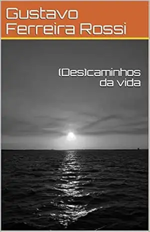 (Des)caminhos da vida – Gustavo Ferreira Rossi