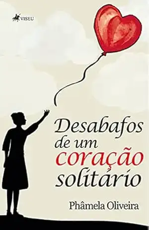 Desabafos de um coração solitário – Phâmela Oliveira