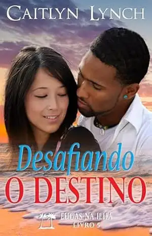 Capa do livro Desafiando o Destino: Fugas na Ilha Livro 5 - Caitlyn Lynch