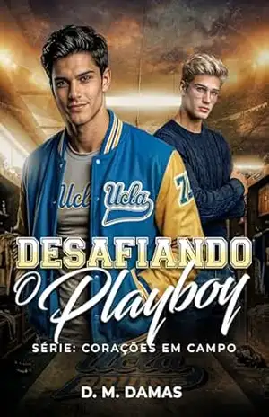 DESAFIANDO O PLAYBOY: CORAÇÕES EM CAMPO – D. M. DAMAS