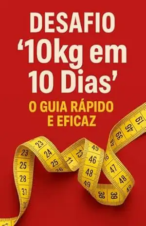 Capa do livro Desafio ''10kg em 10 Dias'': O Guia Rápido e Eficaz - Taishan Osto