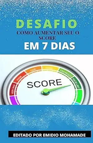 Capa do livro Desafio: Como Aumentar o Score em 7 Dias - EMIDIO MOHAMADE