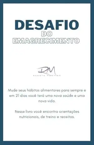 Capa do livro Desafio do Emagrecimento: Mude em 21 dias seus hábitos alimentares e de vida e tenha longevidade e saúde. - Renata Martins