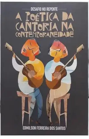 Capa do livro Desafio no Repente: a poética da cantoria na contemporaneidade - Edmilson  Ferreira