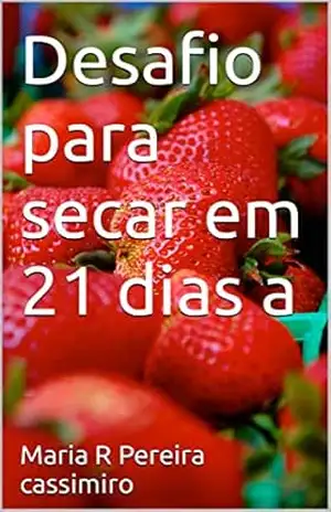Capa do livro Desafio para secar em 21 dias a - Maria R Pereira cassimiro
