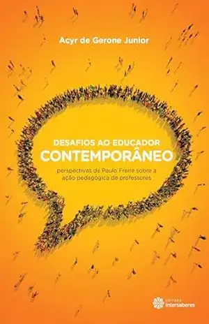 Capa do livro Desafios ao educador contemporâneo:: perspectivas de Paulo Freire sobre a ação pedagógica de professores - Acyr de Gerone Junior