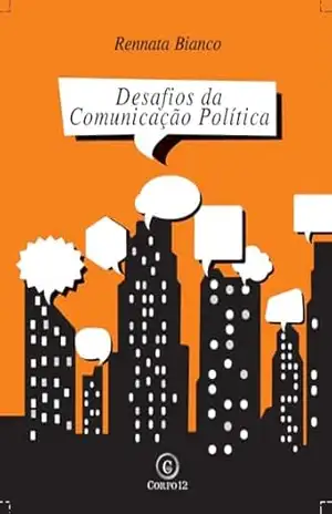 Capa do livro Desafios da Comunicação Política - Rennata  Bianco
