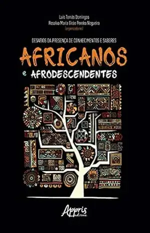 Capa do livro Desafios da Presença de Conhecimentos e Saberes Africanos e Afrodescendentes - Luís Tomás Domingos