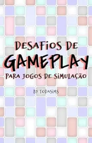 DESAFIOS DE GAMEPLAY: Para Jogos de Simulação – TodaSims