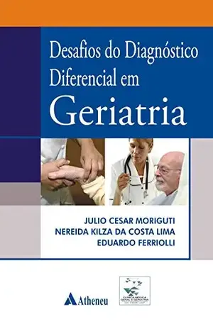 Capa do livro Desafios do diagnóstico diferencial em geriatria - Julio Cesar Moriguti