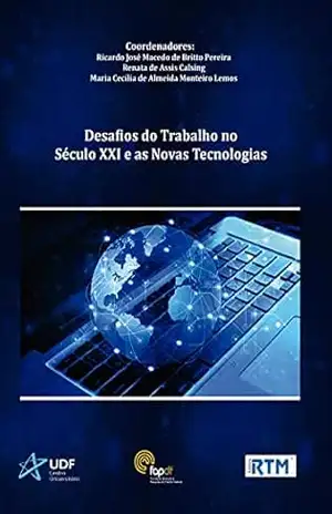 Desafios do Trabalho no Século XXI e as Novas Tecnologias – Ricardo José  Macedo de Britto Pereira