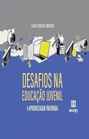 Desafios na educação juvenil: A aprendizagem fraturada – Tiago Pereira Andrade