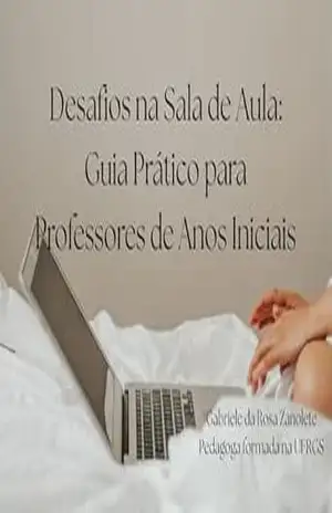 Desafios na Sala de Aula: Guia Prático para Professores de Anos Iniciais - Gabriele da Rosa Zanolete