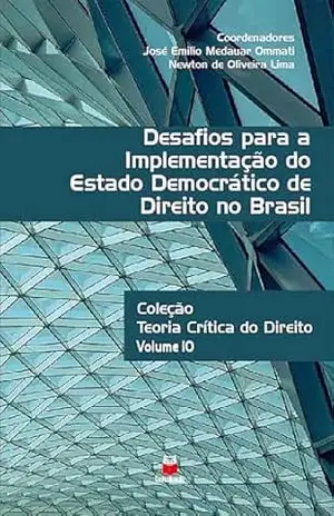Desafios para a Implementação do Estado Democrático de Direito no Brasil (Coleção Teoria Crítica do Direito Livro 10) – José Emílio Medauar Ommati