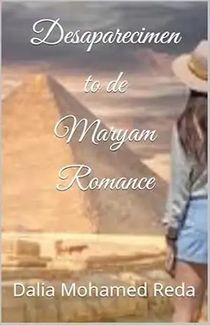 Desaparecimen to de Maryam: Romance – Dalia  Mohamed Reda