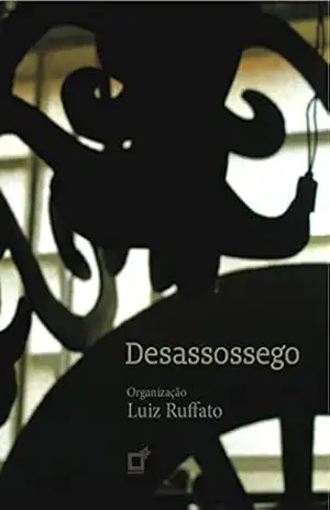 Desassossego: Antologia de contos organizada por Luiz Ruffato – Cíntia Moscovich