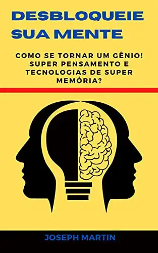 Baixar Desbloqueie sua mente: Como se tornar um gênio! Super pensamento e tecnologias de super memória? pdf, epub, mobi, eBook