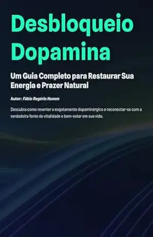 DESBLOQUEIO DOPAMINA: Um Guia Completo para Restaurar Sua Energia e Prazer Natural - FABIO ROGERIO NUVEM DESBLOQUEIO DOPAMINA: Um Guia Completo para Restaurar Sua Energia e Prazer Natural - FABIO ROGERIO NUVEM